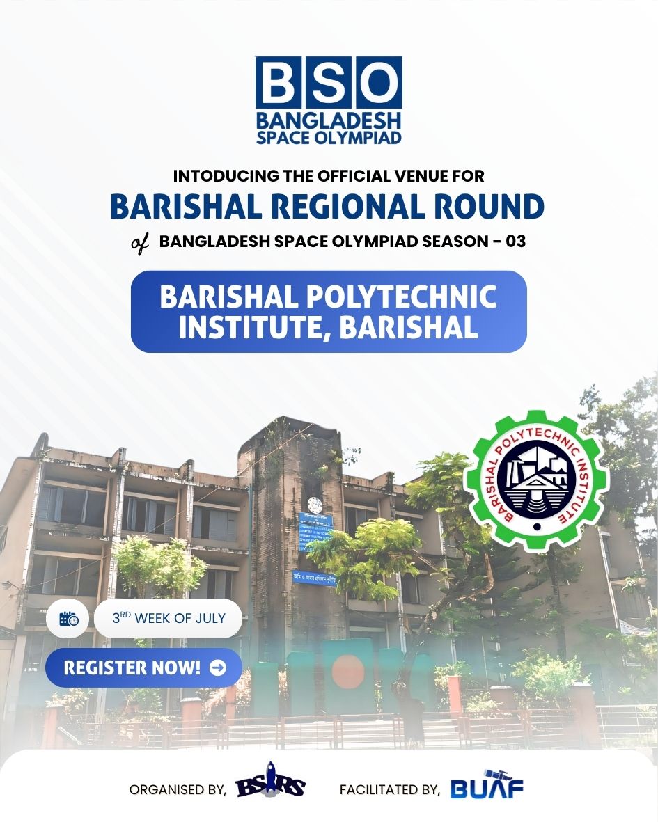 Bangladesh Space Research Society presents Bangladesh Space Olympiad 2025 Barishal Regional Round facilited by Bangladesh United Astronomical Forum (BUAF) announcing Barishal Polytechnic Institute as official venue poster design by Md. Ashikur Rahman (Ayon)