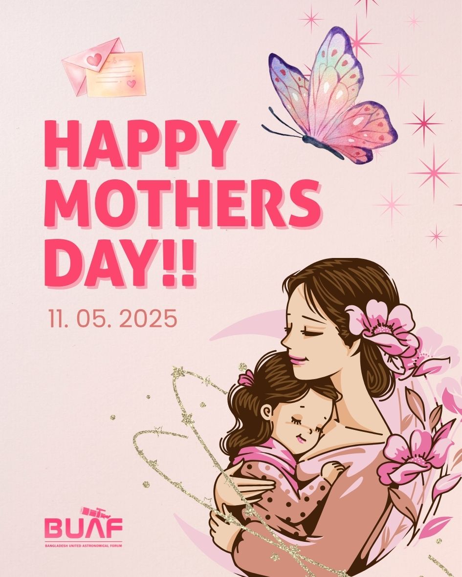 Mothers Day wishing poster design by Md. Ashikur Rahman (Ayon) for Bangladesh United Astronomical Forum (BUAF)